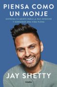 PIENSA COMO UN MONJE: ENTRENA TU MENTE PARA LA PAZ INTERIOR Y CONSIGUE UNA VIDA PLENA di SHETTY, JAY 