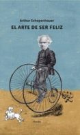EL ARTE DE SER FELIZ (3 ED.) de SCHOPENHAUER, ARTHUR 