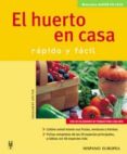 EL HUERTO EN CASA: RAPIDO Y FACIL (MANUALES JARDIN EN CASA) de KOTTER, ENGELBERT 