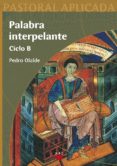 PALABRA INTERPELANTE (CICLO B) de OLALDE, PEDRO 