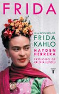 FRIDA: UNA BIOGRAFIA DE FRIDA KAHLO de HERRERA, HAYDEN 
