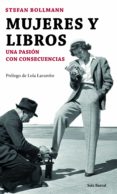 MUJERES Y LIBROS. UNA PASION CON CONSECUENCIAS de BOLLMANN, STEFAN 