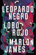 LEOPARDO NEGRO, LOBO ROJO de JAMES, MARLON 