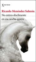NO ENTRES DCILMENTE EN ESA NOCHE QUIETA de MENENDEZ SALMON, RICARDO 