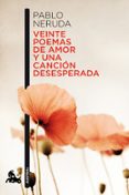 VEINTE POEMAS DE AMOR Y UNA CANCION DESESPERADA de NERUDA, PABLO 