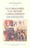 LA CABALLERIA Y EL MUNDO CABALLERESCO de FLECKENSTEIN, JOSEF 