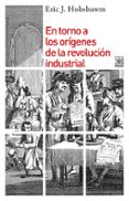 EN TORNO A LOS ORIGENES DE LA REVOLUCION INDUSTRIAL de HOBSBAWM, ERIC 