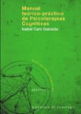MANUAL TEORICO-PRACTICO DE PSICOTERAPIAS COGNITIVAS de CARO GABALDA, ISABEL 