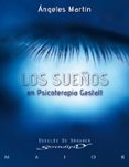 LOS SUEOS EN PSICOTERAPIA GESTALT: TEORIA Y PRACTICA di MARTIN, ANGELES 