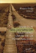 VIVIR CON UNA PERSONA CON TRASTORNO LIMITE DE LA PERSONALIDAD: UNA GUIA CLINICA PARA FAMILIARES Y ALLEGADOS di FRIAS, ALVARO 