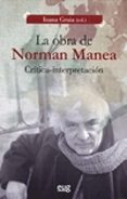 LA OBRA DE NORMAN MANEA: CRITICA - INTERPRETACION de GRUIA, IOANA 