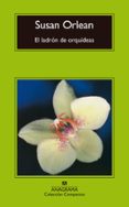 EL LADRON DE ORQUIDEAS de ORLEAN, SUSAN 