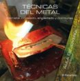 TECNICAS DEL METAL: ESMALTE, CINCELADO, ENGASTADO Y MONTURAS de CODINA I ARMENGOL, CARLES 