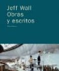 JEFF WALL: OBRAS Y ESCRITOS de NEWMAN, MICHAEL 