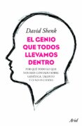 EL GENIO QUE TODOS LLEVAMOS DENTRO: POR QUE TODO LO QUE NOS HAN C ONTADO SOBRE GENETICA, TALENTO  CI NO ES CIERTO de SHENK, DAVID 