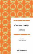 CARTAS A LUCILIO: UN IDEARIO PARA EL SIGLO XXI de SENECA, LUCIO ANNEO 