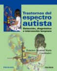 TRASTORNOS DEL ESPECTRO AUTISTA: DETECCION, DIAGNOSTICO E INTERVE NCIO TEMPRANA de ALCANTUD MARIN, FRANCISCO 