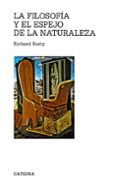 LA FILOSOFIA Y EL ESPEJO DE LA NATURALEZA (2 ED.) de RORTY, RICHARD 