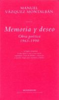 MEMORIA Y DESEO de VAZQUEZ MONTALBAN, MANUEL 
