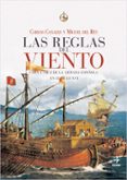 LAS REGLAS DEL VIENTO: CARA Y CRUZ DE LA ARMADA ESPAOLA EN SIGLO XVI de CANALES, CARLOS  REY, MIGUEL DEL 