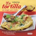 LA TORTILLA, UN MANJAR PARA TODOS de CRESPO FRAGA, JOSE MANUEL 