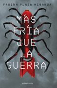 MAS FRIA QUE LA GUERRA (PREMIO MINOTAURO 2021) di PLAZA MIRANDA, FABIAN 