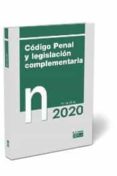 CODIGO PENAL Y LEGISLACION COMPLEMENTARIA. NORMATIVA 2020 di VV.AA. 