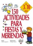 150 ACTIVIDADES PARA FIESTAS Y MERIENDAS: DE 3 A 10 AÑOS di LANGRONET, VALERIE 