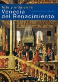 ARTE Y VIDA EN LA VENECIA DEL RENACIMIENTO de FORTINI BROWN, PATRICIA 