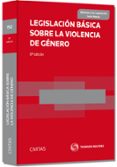 LEGISLACION BASICA SOBRE LA VIOLENCIA DE GENERO (8 ED.) de ALONSO GARCIA, RICARDO 