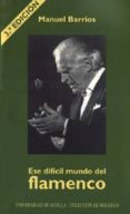 ESE DIFICIL MUNDO DEL FLAMENCO (3 ED.) de BARRIOS, MANUEL 