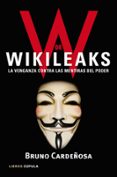 (PE) W DE WIKILEAKS: LA VENGANZA CONTRA LAS MENTIRAS DEL PODER de CARDEOSA, BRUNO 