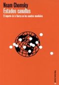 ESTADOS CANALLAS: EL IMPERIO DE LA FUERZA EN LOS ASUNTOS MUNDIALE S de CHOMSKY, NOAM 