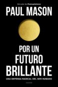POR UN FUTURO BRILLANTE di MASON, PAUL 