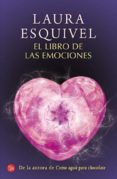 EL LIBRO DE LAS EMOCIONES de ESQUIVEL, LAURA 