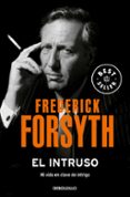EL INTRUSO: MI VIDA EN CLAVE DE INTRIGA de FORSYTH, FREDERICK 