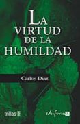 LA VIRTUD DE LA HUMILDAD de DIAZ, CARLOS 