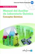 MANUAL DEL AUXILIAR DE LABORATORIO QUIMICO: CONCEPTOS QUIMICOS di VV.AA. 