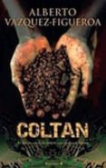 COLTAN: EL DINERO SUCIO DE SANGRE, CON SANGRE SE LIMPIA de VAZQUEZ-FIGUEROA, ALBERTO 