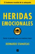 HERIDAS EMOCIONALES: SANAR EL PASADO PARA UN MAANA MEJOR de STAMATEAS, BERNARDO 