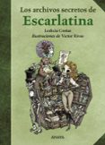 LOS ARCHIVOS SECRETOS DE ESCARLATINA de COSTAS, LEDICIA 