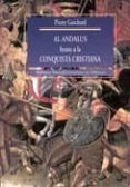 AL-ANDALUS FRENTE A LA CONQUISTA CRISTIANA: LOS MUSULMANES DE VAL ENCIA: SIGLOS XI-XIII de GUICHARD, PIERRE 