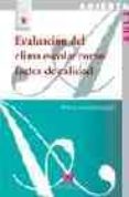 EVALUACION DEL CLIMA ESCOLAR COMO FACTOR DE CALIDAD di GONZALEZ GALAN, ARTURO 