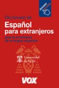 DICCIONARIO DE ESPAOL PARA EXTRANJEROS: PARA LA ENSEANZA DE LA LENGUA ESPAOLA (CON ACCESO A LA VERSION ON LINE DEL DICCIONARIO) di VV.AA. 