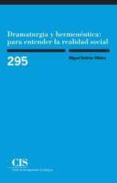 DRAMATURGIA Y HERMENUTICA: PARA ENTENDER LA REALIDAD SOCIAL de BELTRAN VILLALVA, MIGUEL 