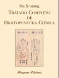 TRATADO COMPLETO DE DIGITOPUNTURA CLNICA di XIUTANG, MA 
