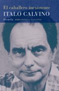 EL CABALLERO INEXISTENTE de CALVINO, ITALO 