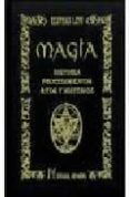 MAGIA: HISTORIA, PROCEDIMIENTOS, RITOS Y MISTERIOS de LEVI, ELIPHAS 