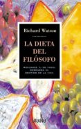 LA DIETA DEL FILOSOFO: ADELGACE Y, DE PASO, DESCUBRA EL SENTIDO D E LA VIDA de WATSON, RICHARD 