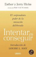 INTENTAR ES CONSEGUIR di HICKS, ESTHER  HICKS, JERRY 